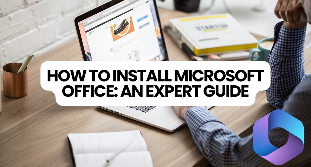 How to Install Microsoft Office Application: An Expert Guide