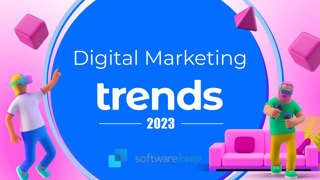 12 Top Digital Marketing Trends and Predictions for 2023