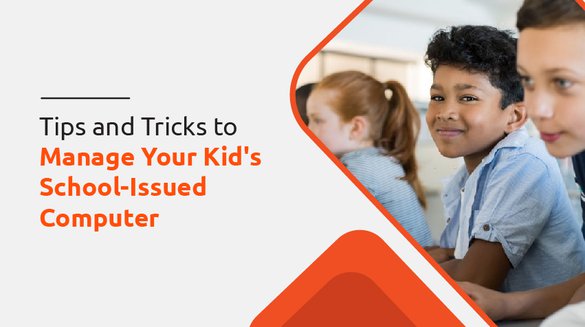 Manage Your Child's School-Issued Computer