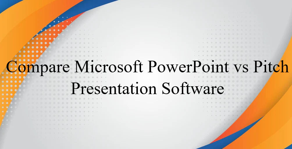 Microsoft PowerPoint vs Pitch Presentation comparison