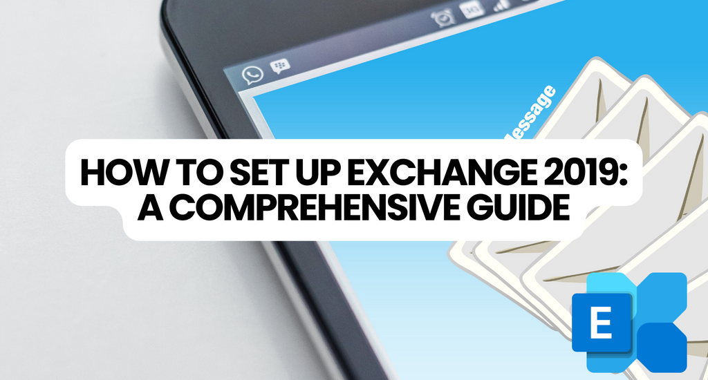 How to Set Up Exchange 2019 A Comprehensive Guide