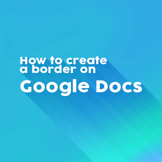 How to Add a Border in Google Docs