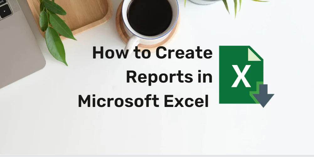 Create Reports in Excel