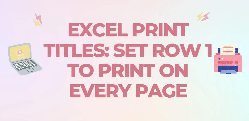 How to Print Excel Titles on Every Page