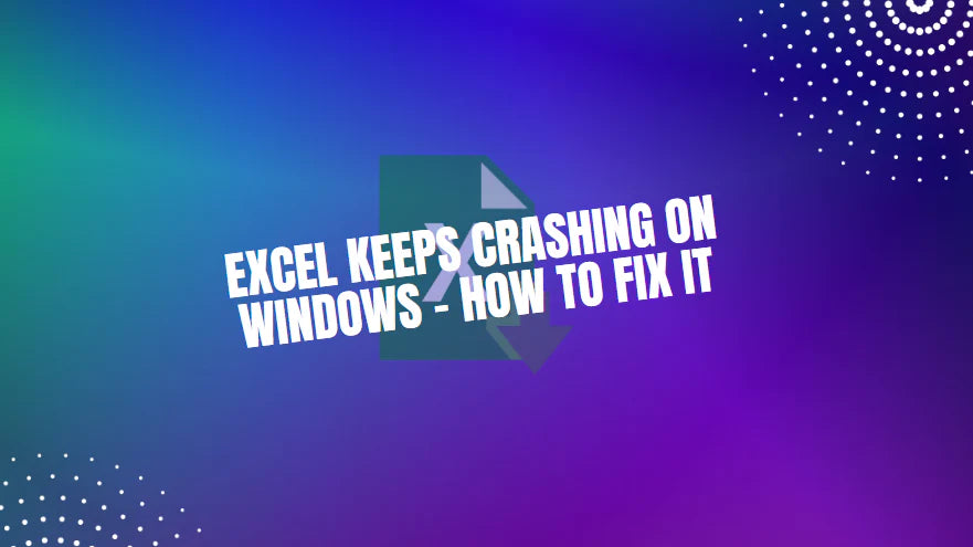 Fix Excel Keeps Crashing on Windows