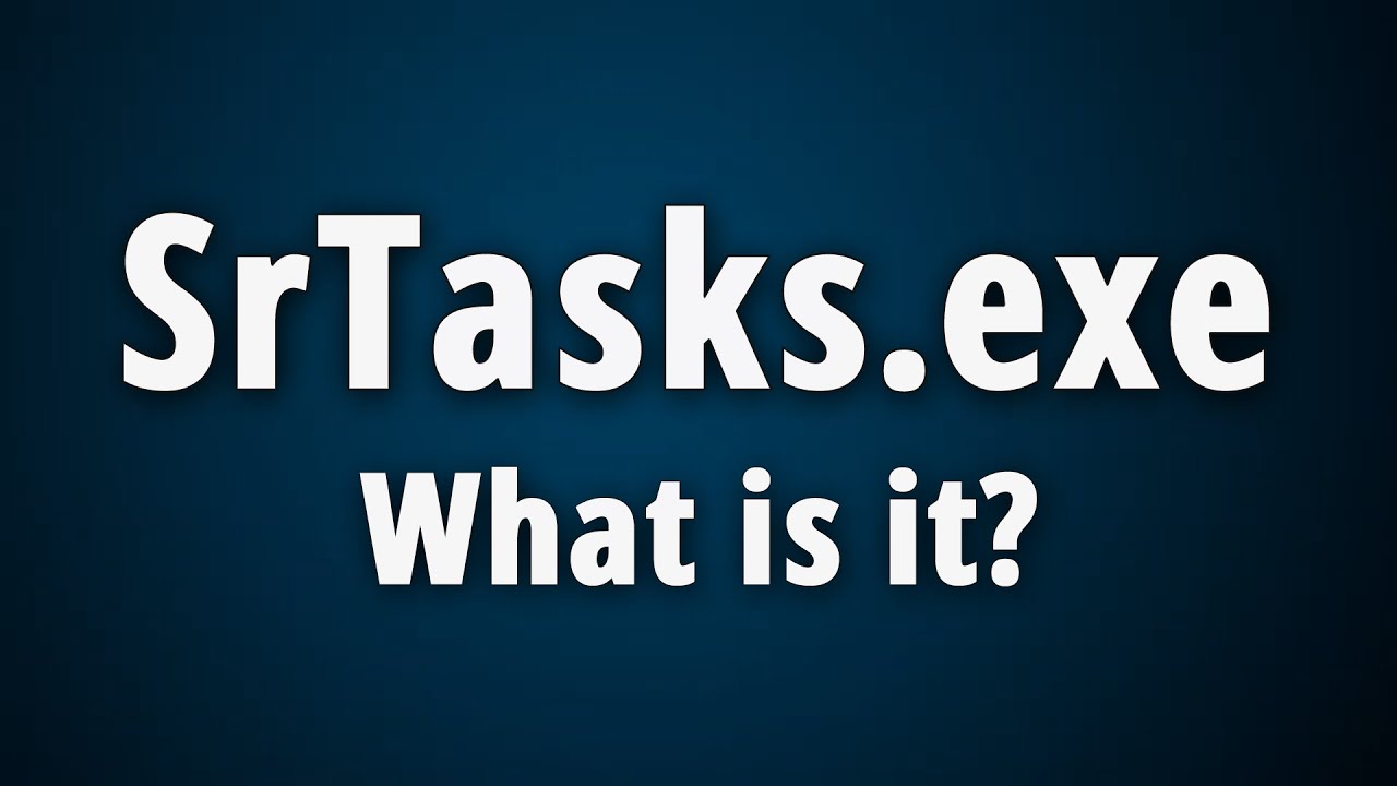 What Is Srtasks.exe 