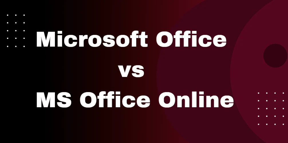 Microsoft Office vs MS Office Online comparison