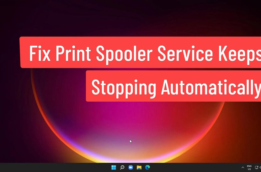 Fixed: Print Spooler Keeps Stopping on Windows 10