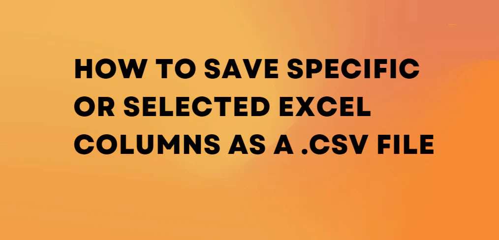 Save selected Excel colums as CSV