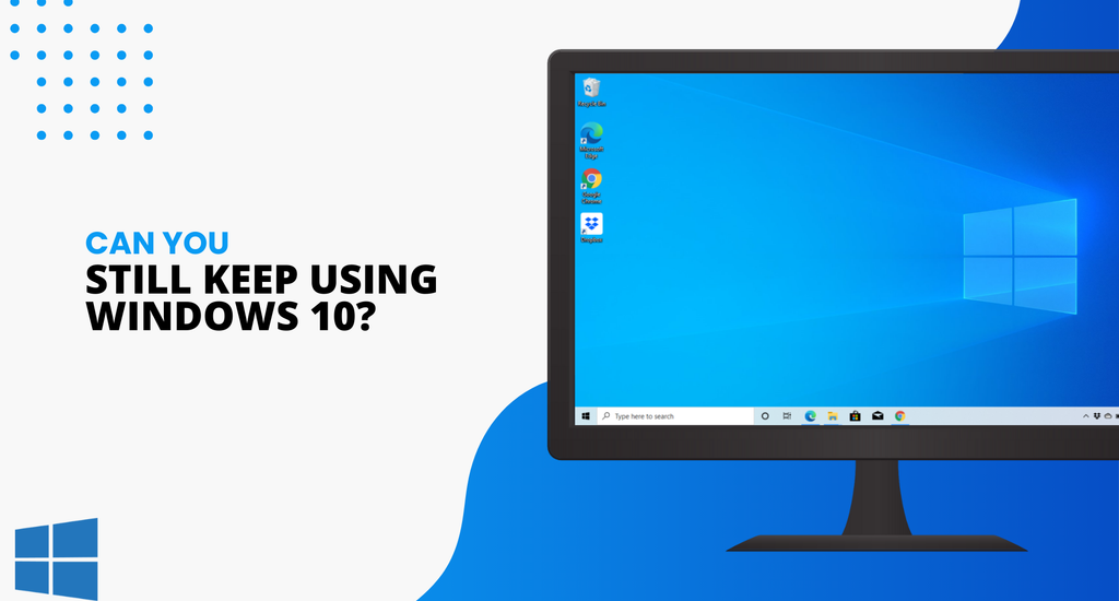 Can you still keep using Windows 10?