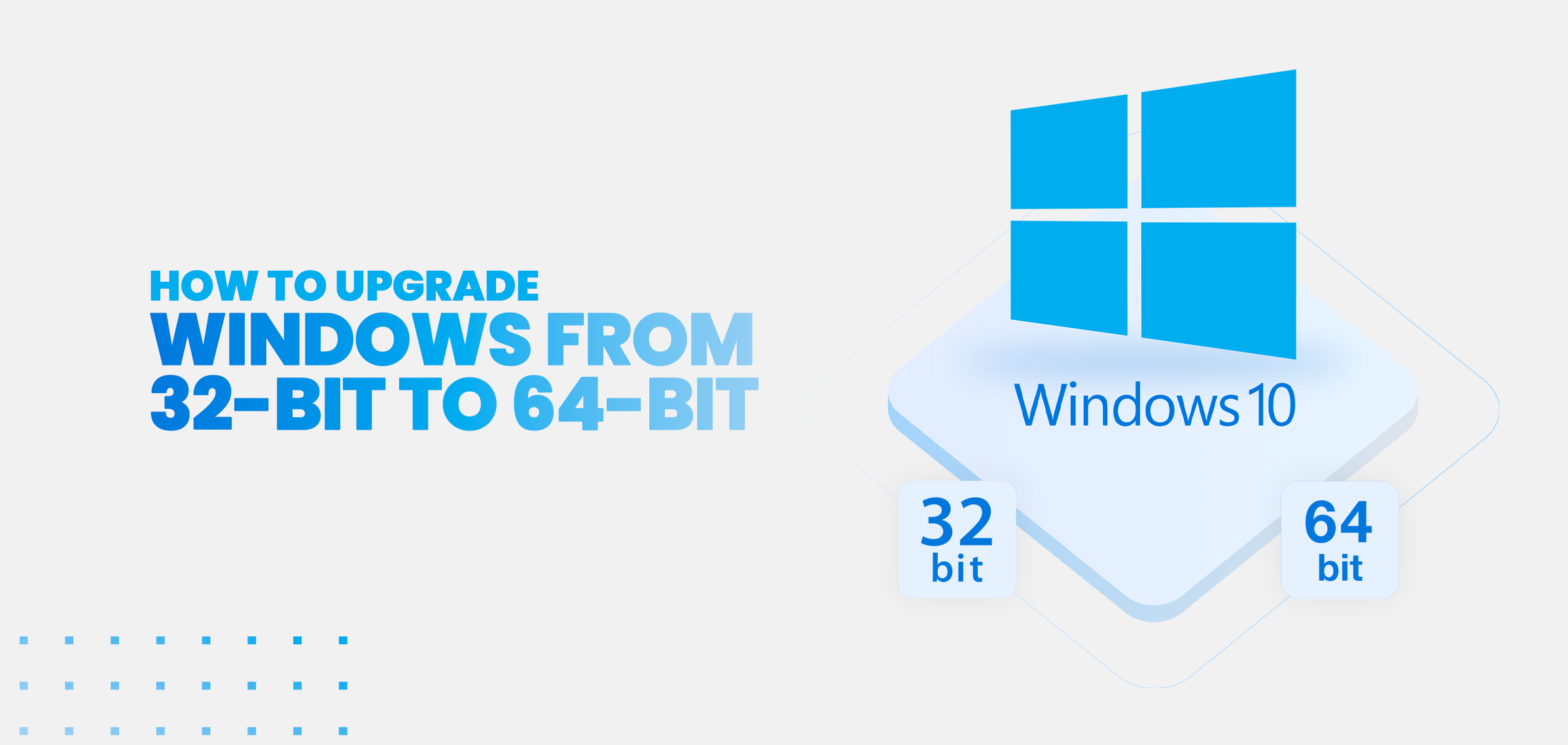 How To Upgrade From 32-Bit to 64-Bit Version of Windows 10