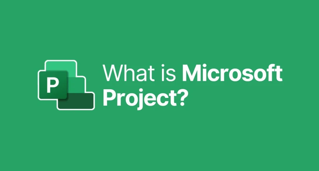 What is Microsoft Project: Everything You Need to Know